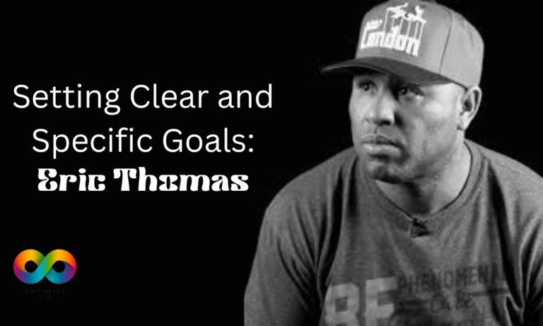 Setting Clear and Specific Goals: from Eric Thomas