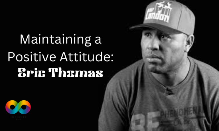 Maintaining a Positive Attitude: from Eric Thomas