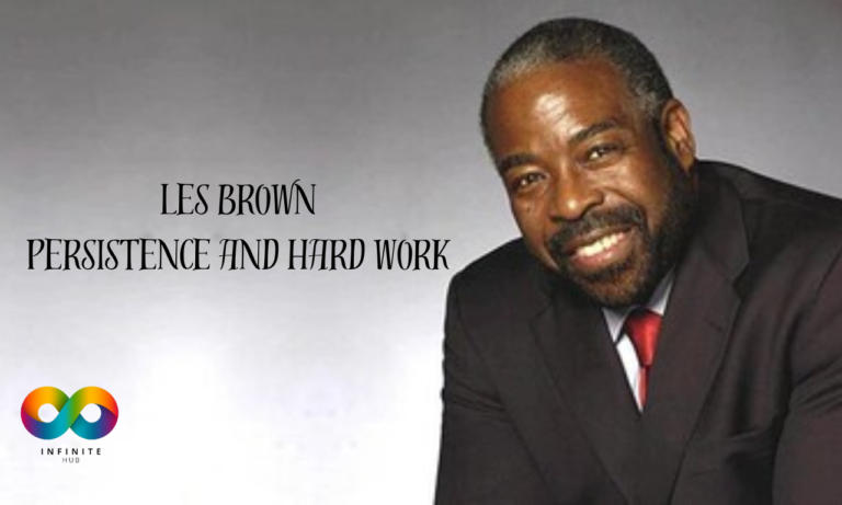 The Power of Persistence and Hard Work: Lessons from Les Brown