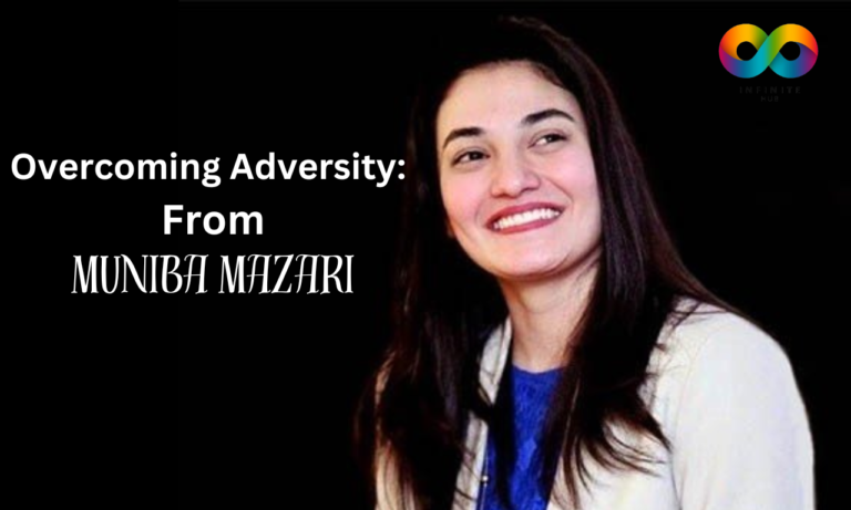Overcoming Adversity: From Muniba Mazari